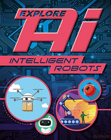 Intelligent Robots Explore AI - Sonya Newland [KSIĄŻKA]