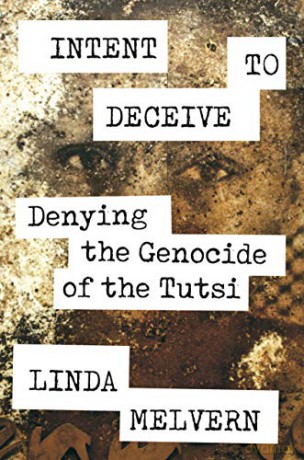 Intent to Deceive: Denying the Genocide of the Tutsi - Linda Melvern [KSIĄŻKA]