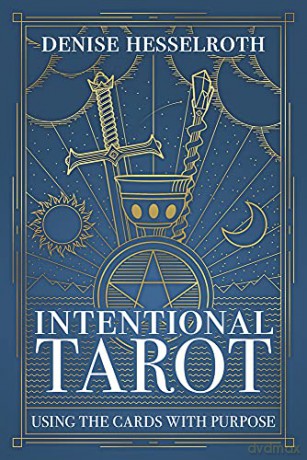 Intentional Tarot: Using the Cards with Purpose - Denise Hesselroth [KSIĄŻKA]