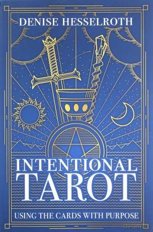 Intentional Tarot: Using the Cards with Purpose - Denise Hesselroth [KSIĄŻKA]