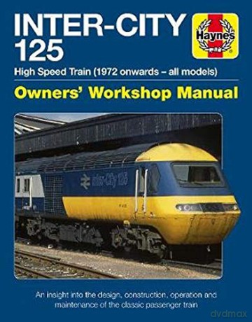 Inter-City 125 High Speed Train: Owners' Workshop Manual: High Speed Train 1972 onwards - all models - Chris Martin [KSIĄŻKA]