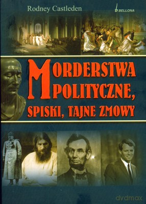 Morderstwa Polityczne Spiski Tajne Zmowy - Rodney Castleden [KSIĄŻKA]