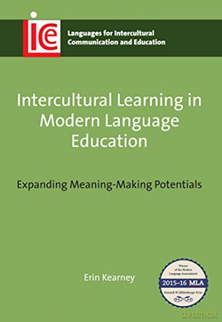 Intercultural Learning in Modern Language Education: Expanding Meaning-Making Potentials Languages for Intercultural Communication and Education: 28 - Erin Kearney [KSIĄŻKA]