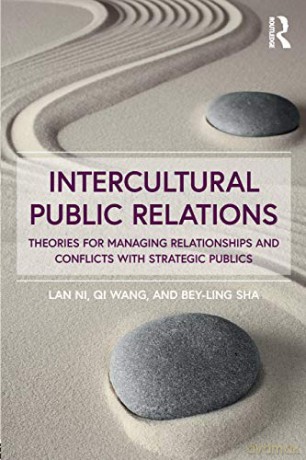 Intercultural Public Relations: Theories for Managing Relationships and Conflicts with Strategic Publics - Bey-Ling Sha [KSIĄŻKA]