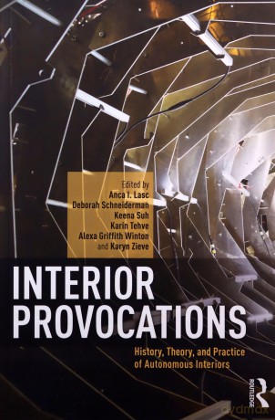 Interior Provocations: History, Theory, and Practice of Autonomous Interiors - Anca I. Lasc [KSIĄŻKA]