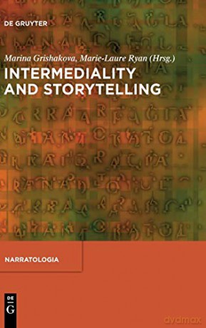 Intermediality and Storytelling Narratologia. Contributions to Narrative Theory: 24 - Marina Grishakova [KSIĄŻKA]