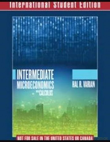 Intermediate Microeconomics with Calculus A Modern Approach International Student Edition + Workouts in Intermediate Microeconomics for Intermediate ... Microeconomics with Calculus, Ninth Edition - Hal R. Varian [KSIĄŻKA]