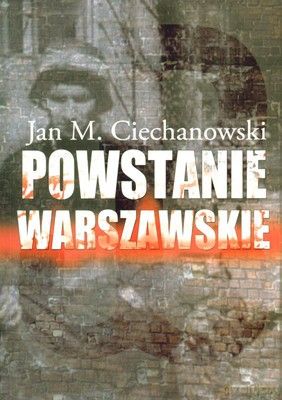 Powstanie Warszawskie - Jan M. Ciechanowski [KSIĄŻKA]