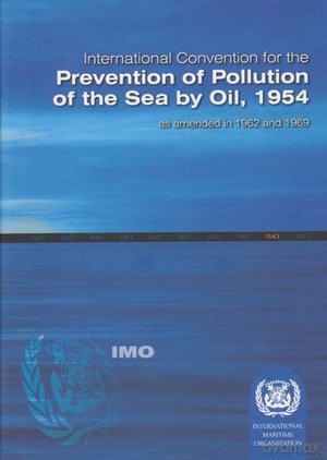 International Convention for the Prevention of Pollution of the Sea by Oil, 1954: As Amended in 1962 and 1969 - Inter-Governmental Maritime Consultative Organization [KSIĄŻKA]