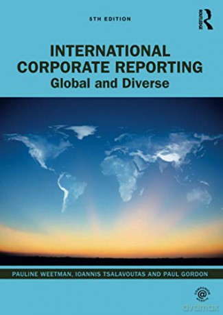 International Corporate Reporting: Global and Diverse - Pauline Weetman [KSIĄŻKA]