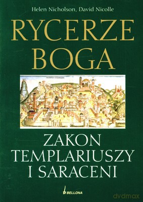 Rycerze Boga Zakon Templariuszy I Saraceni - Helen Nicholson, David Nicolle [KSIĄŻKA]