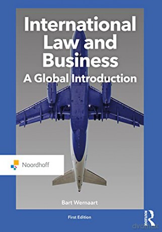 International Law and Business: A Global Introduction Routledge-Noordhoff International Editions - Bart Wernaart [KSIĄŻKA]