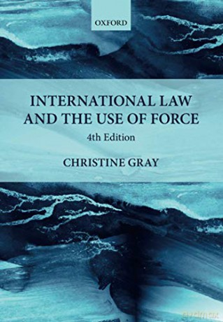 International Law and the Use of Force: 4th Edition Foundations of Public International Law - Christine Gray [KSIĄŻKA]