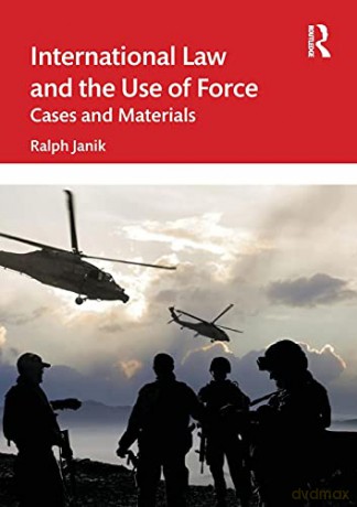International Law and the Use of Force: Cases and Materials - Ralph Janik [KSIĄŻKA]