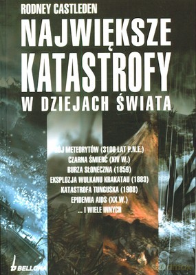 Największe Katastrofy W Dziejach Świata - Rodney Castleden [KSIĄŻKA]
