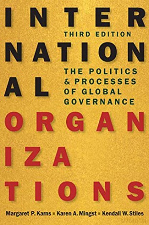 International Organizations: The Politics and Processes of Global Governance - Margaret P. Karns [KSIĄŻKA]