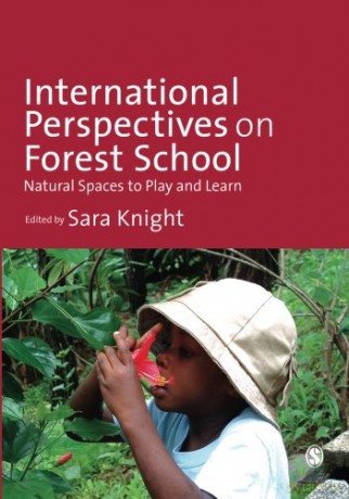 International Perspectives on Forest School: Natural Spaces to Play and Learn - Sara Knight [KSIĄŻKA]