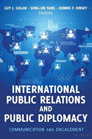 International Public Relations and Public Diplomacy; Communication and Engagement - Guy J. Golan [KSIĄŻKA]