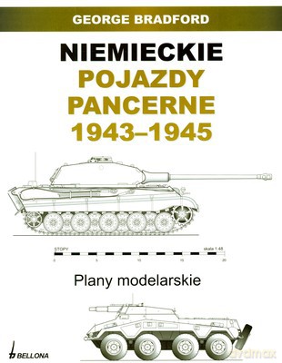 Niemieckie Pojazdy Pancerne 1943-1945 - George Bradford [KSIĄŻKA]