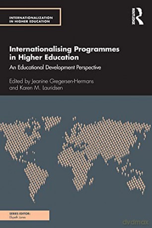 Internationalising Programmes in Higher Education: An Educational Development Perspective Internationalization in Higher Education Series - Jeanine Gregersen-Hermans [KSIĄŻKA]
