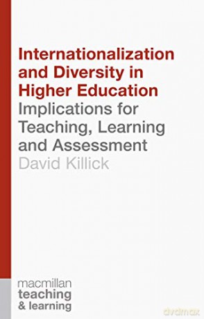 Internationalization and Diversity in Higher Education: Implications for Teaching, Learning and Assessment Teaching and Learning - David Killick [KSIĄŻKA]
