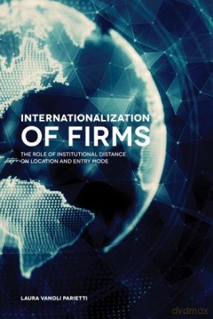 Internationalization of Firms: The Role of Institutional Distance on Location and Entry Mode - Laura Vanoli Parietti [KSIĄŻKA]
