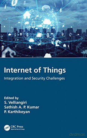 Internet of Things: Integration and Security Challenges - S. Velliangiri [KSIĄŻKA]