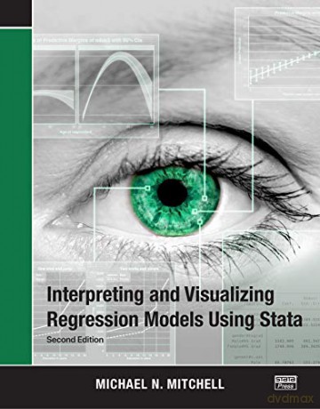 Interpreting and Visualizing Regression Models Using Stata - Michael N. Mitchell [KSIĄŻKA]