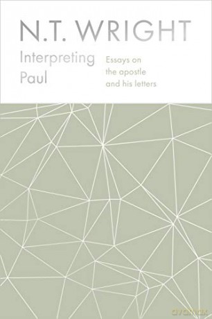 Interpreting Paul: Essays on the Apostle and his Letters - NT Wright [KSIĄŻKA]