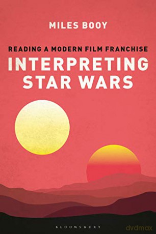 Interpreting Star Wars: Reading a Modern Film Franchise - Miles Booy [KSIĄŻKA]