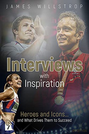 Interviews with Inspiration: Heroes and Icons... and What Drives Them to Succeed - James Willstrop [KSIĄŻKA]