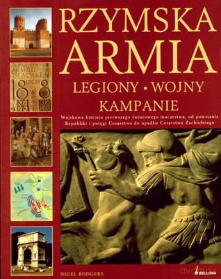Rzymska Armia Legiony Wojny I Kampanie - Nigel Rodgers [KSIĄŻKA]