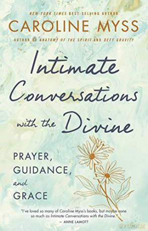 Intimate Conversations with the Divine: Prayer, Guidance, and Grace - Caroline Myss Ph.D. PH. D [KSIĄŻKA]