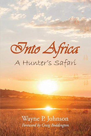 Into Africa: A Hunter's Safari - Wayne Johnson [KSIĄŻKA]