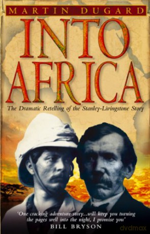 Into Africa: The Epic Adventures Of Stanley And Livingstone - Martin Dugard [KSIĄŻKA]