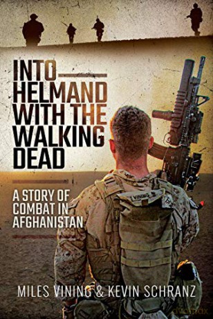 Into Helmand with the Walking Dead: A Story of Marine Corps Combat in Afghanistan - Miles Vining [KSIĄŻKA]