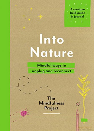 Into Nature: Mindful ways to unplug and reconnect Mindfulness Project - The Mindfulness Project [KSIĄŻKA]