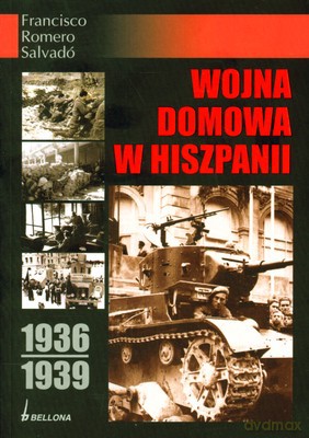 Wojna Domowa W Hiszpanii 1936-1939 - Francisco Romero Salvado [KSIĄŻKA]