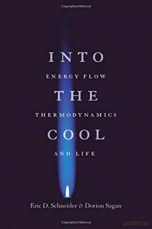 Into the Cool: Energy Flow, Thermodynamics, and Life - Dorion Sagan [KSIĄŻKA]