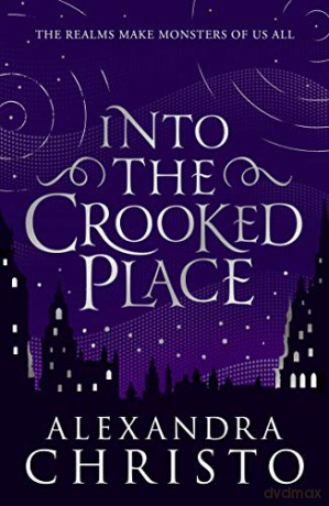 Into The Crooked Place - Alexandra Christo [KSIĄŻKA]
