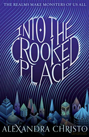 Into the Crooked Place Into the Crooked Place, 1 - Alexandra Christo [KSIĄŻKA]