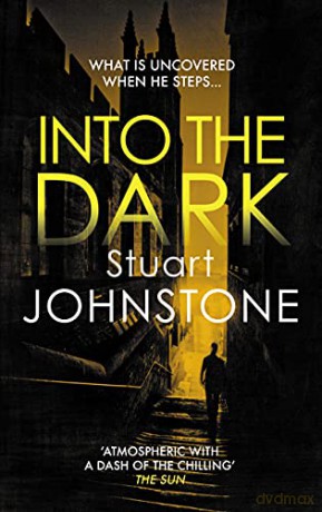 Into the Dark: 2 Sergeant Don Colyear Your next must-read Scottish crime novel Sergeant Don Colyear, 2 - Stuart Johnstone [KSIĄŻKA]