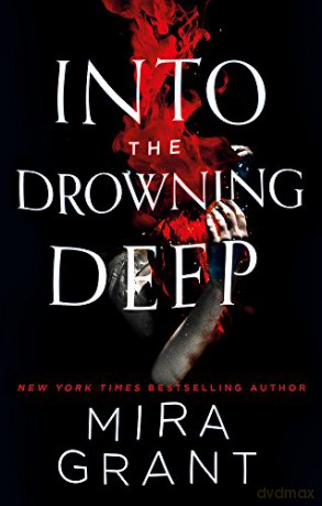 Into the Drowning Deep: Mira Grant - Mira Grant [KSIĄŻKA]