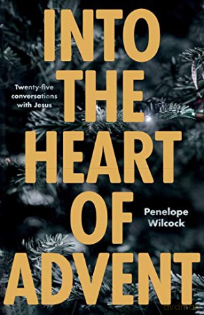 Into the Heart of Advent: Twenty-five Conversations with Jesus - Penelope Wilcock [KSIĄŻKA]