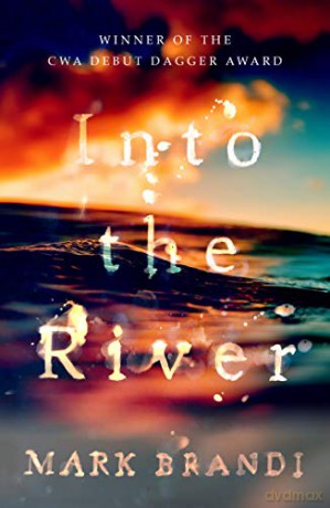 Into the River: Winner of the CWA Debut Dagger - Mark Brandi [KSIĄŻKA]