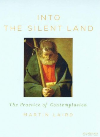 Into the Silent Land: The Practice of Contemplation - Martin Laird [KSIĄŻKA]