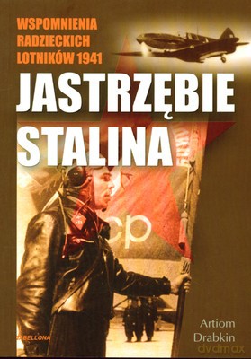 Jastrzębie Stalina Wspomnienia Radzieckich Lotników 1941 - Artem Drabkin [KSIĄŻKA]