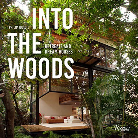 Into the Woods: Retreats and Dream Houses - Philip Jodidio [KSIĄŻKA]