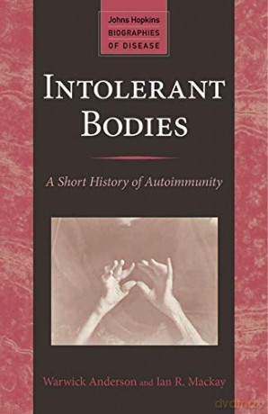 Intolerant Bodies: A Short History of Autoimmunity Johns Hopkins Biographies of Disease - Warwick Anderson [KSIĄŻKA]
