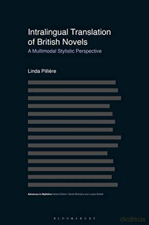 Intralingual Translation of British Novels: A Multimodal Stylistic Perspective Advances in Stylistics - Linda Pilliere [KSIĄŻKA]